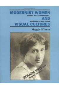 Книга Modernist Women and Visual Cultures: Virginia Woolf, Vanessa Bell, Photography and Cinema