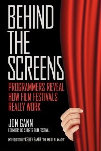 Книга Behind the Screens: Programmers Reveal How Film Festivals Really Work