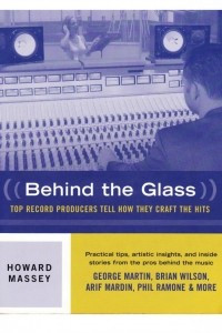 Книга Behind the Glass: Top Record Producers Tell How They Craft the Hits