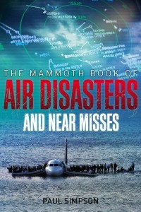 Книга The Mammoth Book of Air Disasters and Near Misses