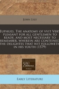 Книга Euphues: The Anatomy of Wyt