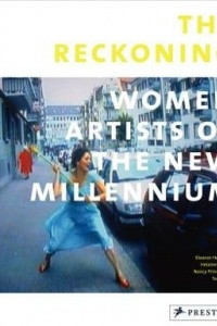 Книга The Reckoning: Women Artists of the New Millennium