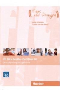 Книга Fit furs Goethe-Zertifikat B2. Ubungsbuch mit Audios Online. Deutschprufung fur Jugendliche