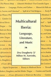 Книга Multicultural Iberia: Language, Literature, and Music