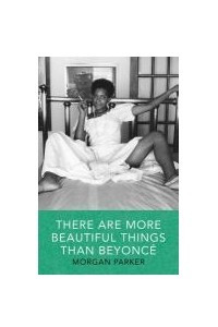 Книга There Are More Beautiful Things Than Beyonce