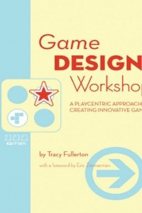Книга Game Design Workshop: A Playcentric Approach to Creating Innovative Games