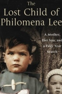 Книга The Lost Child of Philomena Lee: A Mother, Her Son and a Fifty Year Search