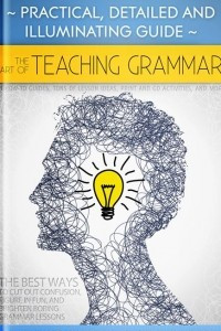 Книга The Art of Teaching Grammar