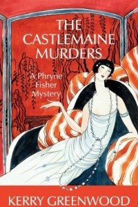 Книга The Castlemaine Murders: A Phryne Fisher Mystery