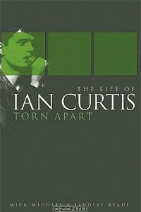 Книга Torn Apart: The Life of Ian Curtis