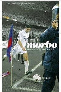 Книга Morbo: The Story of Spanish Football