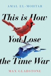 Книга This Is How You Lose the Time War