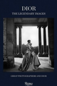 Книга Dior the Legendary Images: Great Photographers and Dior