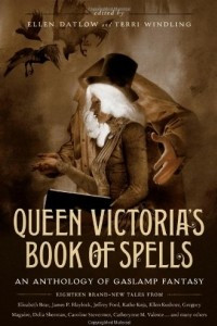 Книга Queen Victoria's Book of Spells: An Anthology of Gaslamp Fantasy