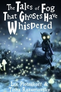 Книга The Tales of Fog That Ghosts Have Whispered