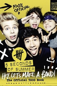 Книга 5 Seconds of Summer: Hey, Let's Make a Band!