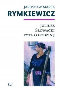 Книга Juliusz Slowacki pyta o godzine