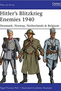 Книга Hitler’s Blitzkrieg Enemies 1940: Denmark, Norway, Netherlands & Belgium