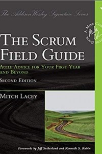 Книга The Scrum Field Guide: Practical Advice for Your First Year