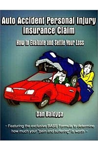 Книга Auto Accident Personal Injury Insurance Claim: (How to Evaluate and Settle Your Loss)