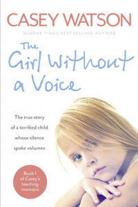 Книга The Girl Without a Voice: The true story of a terrified child whose silence spoke volumes