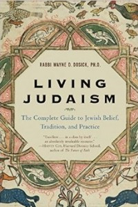 Книга Living Judaism: The Complete Guide to Jewish Belief, Tradition, and Practice