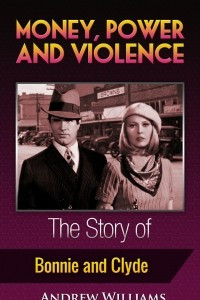 Книга Money, Power and Violence: The Story of Bonnie and Clyde