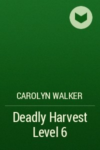 Книга Deadly Harvest Level 6