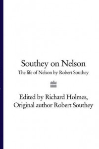 Книга Southey on Nelson: The Life of Nelson by Robert Southey