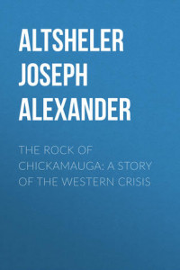Книга The Rock of Chickamauga: A Story of the Western Crisis