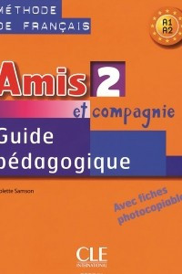Amis Et Compagnie 2: Teacher's Guide: A1-A2