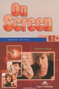 Книга On Screen: Level B2+: Teacher's Book