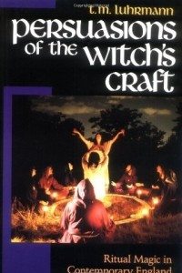 Книга Persuasions of the Witch's Craft: Ritual Magic in Contemporary England