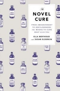 Книга The Novel Cure: From Abandonment to Zestlessness: 751 Books to Cure What Ails You