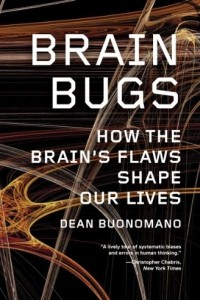 Книга Brain Bugs: How the Brain's Flaws Shape Our Lives
