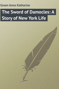 Книга The Sword of Damocles: A Story of New York Life