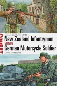 Книга New Zealand Infantryman vs German Motorcycle Soldier: Greece and Crete 1941