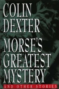 Книга Morse's Greatest Mystery and Other Stories