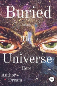 Книга Buried The Universe Here