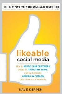 Книга Likeable Social Media: How To Delight Your Customers, Create An Irresistible Brand, And Be Generally Amazing On Facebook (& Other Social Networks)