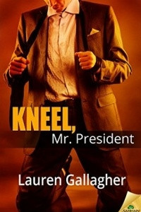 Книга Kneel, Mr. President