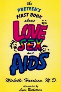 Книга The Preteen's First Book About Love, Sex and AIDS
