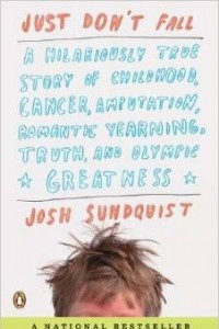 Книга Just Don't Fall: A Hilariously True Story of Childhood, Cancer, Amputation, Romantic Yearning, Truth, and Olympic Greatness