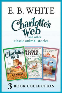 Книга Charlotte’s Web and other classic animal stories: Charlotte’s Web, The Trumpet of the Swan, Stuart Little