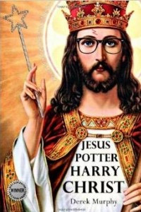 Книга Jesus Potter Harry Christ: The Astonishing Relationship Between Two of the World's Most Popular Literary Characters: A Historical Investigation I