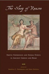 Книга The Sleep of Reason: Erotic Experience and Sexual Ethics in Ancient Greece and Rome