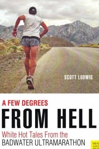 Книга A few degrees from hell: white hot tales from Badwater marathon