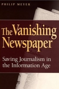 Книга The Vanishing Newspaper: Saving Journalism in the Information Age