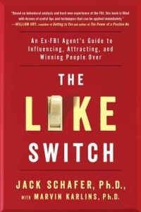 Книга The Like Switch: An Ex-FBI Agent’s Guide to Influencing, Attracting, and Winning People Over