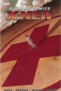Книга Ultimate Comics X-Men by Brian Wood Volume 1